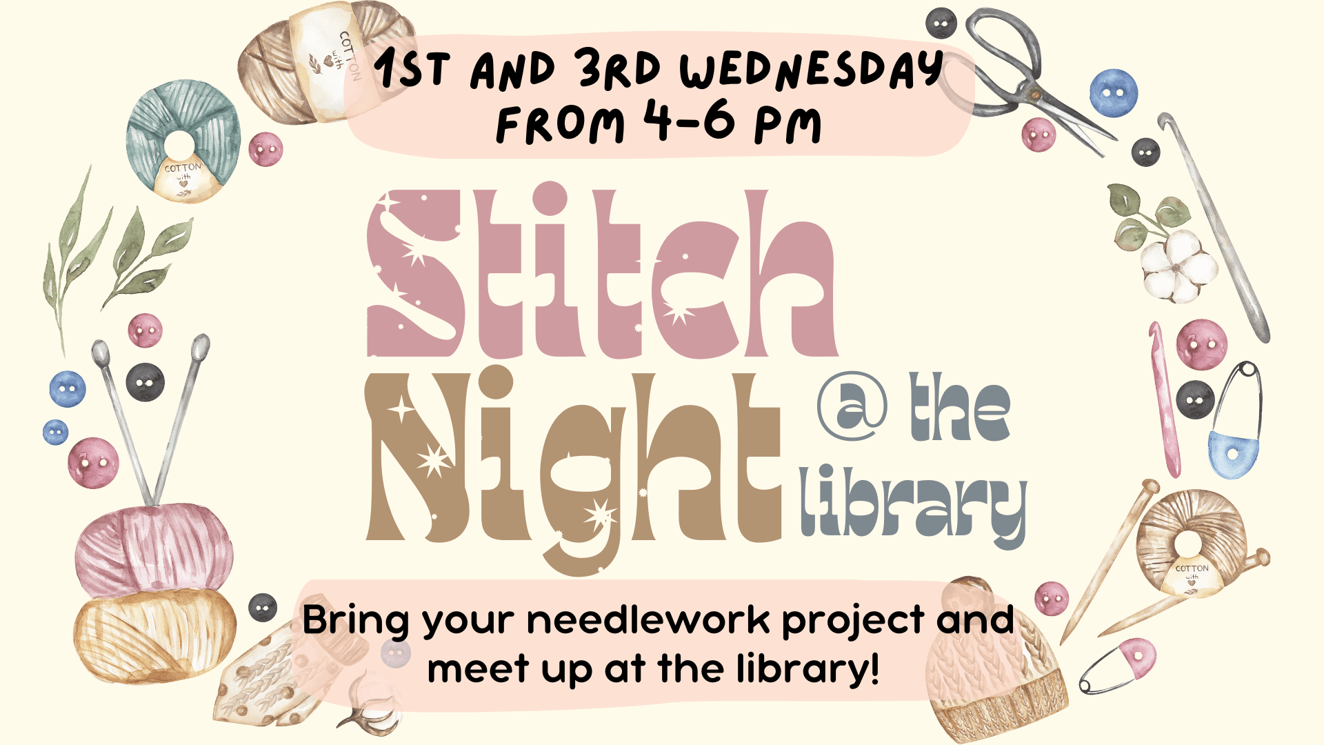 Stitch night 1st and 3rd wedbesdat 4-6 pm bring your needlework to the library